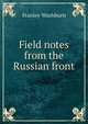 Field notes from the Russian front, Stanley Washburn 