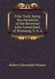 Friar Tuck; being the chronicles of the Reverend John Carmichael, of Wyoming, U. S. A., Robert Alexander Wason 