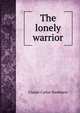 The lonely warrior, Claude Carlos Washburn 