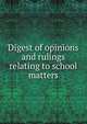 Digest of opinions and rulings relating to school matters, 