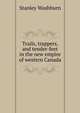 Trails, trappers, and tender-feet in the new empire of western Canada, Stanley Washburn 