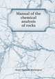 Manual of the chemical analysis of rocks, Henry Stephens Washington 