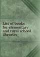 List of books for elementary and rural school libraries;, 