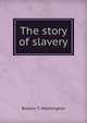 The story of slavery, Booker T. Washington 