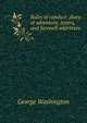 Rules of conduct: diary of adventure, letters, and farewell addresses, George Washington 
