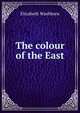 The colour of the East, Elizabeth Washburn 