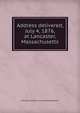 Address delivered, July 4, 1876, at Lancaster, Massachusetts, John D[avis] [from old catalog Washburn 