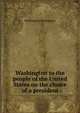 Washington to the people of the United States on the choice of a president, Washington Washington 