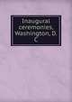 Inaugural ceremonies, Washington, D.C., 