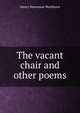 The vacant chair and other poems, Henry Stevenson Washburn 