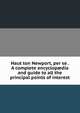 Haut ton Newport, per se . A complete encyclop?dia and guide to all the principal points of interest, 