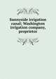 Sunnyside irrigation canal; Washington irrigation company, proprietor, 