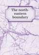 The north-eastern boundary, 