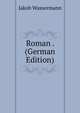 Roman . (German Edition), Jakob Wassermann 