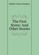 The First Stone: And Other Stories, William Tucker Washburn 