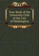 Year-Book of the University Club of the City of Washington, 