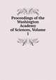 Proceedings of the Washington Academy of Sciences, Volume 1, 