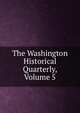 The Washington Historical Quarterly, Volume 5, 