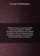 Official Letters to the Honorable American Congress,: Written, During the War Between the United Colonies and Great Britain, by His Excellency, George . Now President of the United States, Volume 1, George Washington 