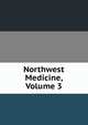 Northwest Medicine, Volume 3, 