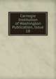 Carnegie Institution of Washington Publication, Issue 18, 