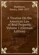 A Treatise On the American Law of Real Property, Volume 1 (German Edition), Washburn, Emory, 1800-1877 