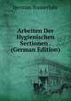 Arbeiten Der Hygienischen Sectionen . (German Edition), Herman Wasserfuhr 