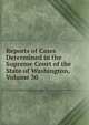 Reports of Cases Determined in the Supreme Court of the State of Washington, Volume 30, 