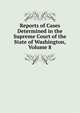 Reports of Cases Determined in the Supreme Court of the State of Washington, Volume 8, 