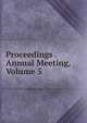 Proceedings . Annual Meeting, Volume 5, 