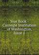 Year Book - Carnegie Institution of Washington, Issue 1, 