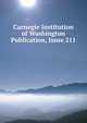 Carnegie Institution of Washington Publication, Issue 211, 