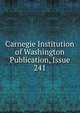 Carnegie Institution of Washington Publication, Issue 241, 
