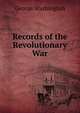Records of the Revolutionary War, George Washington 