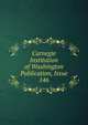 Carnegie Institution of Washington Publication, Issue 146, 