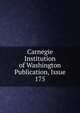 Carnegie Institution of Washington Publication, Issue 175, 