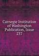 Carnegie Institution of Washington Publication, Issue 237, 