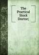 The Practical Stock Doctor;, 