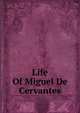 Life Of Miguel De Cervantes, 
