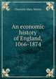 An economic history of England, 1066-1874, Charlotte Mary Waters 