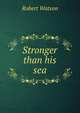 Stronger than his sea, Robert Watson 