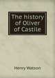 The history of Oliver of Castile, Henry Watson 