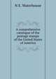 A comprehensive catalogue of the postage stamps of the United States of America, N E. Waterhouse 