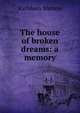 The house of broken dreams: a memory, Kathleen Watson 