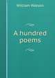 A hundred poems, William Watson 