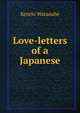 Love-letters of a Japanese, Kenrio Watanabe 