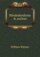 Rhododendrons & azaleas, William Watson 