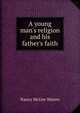 A young man's religion and his father's faith, Nancy McGee Waters 