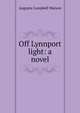 Off Lynnport light: a novel, Augusta Campbell Watson 