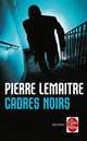 Cadres noirs, Lemaitre, Pierre 